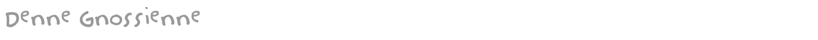 Denne Gnossienne font preview